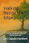 Walking Beside the Edge by Lori A Caputo-Hartford
