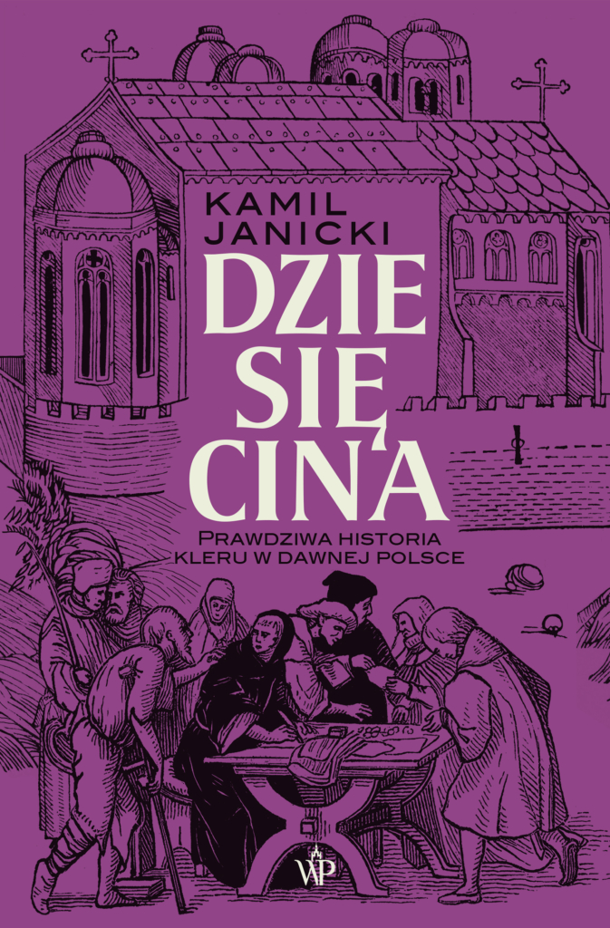 Dziesięcina. Prawdziwa historia kleru w dawnej Polsce (Hardcover)