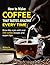 How to Make Coffee That Tas...