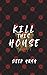Kill This House