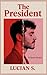 The President by Lucian S.