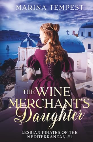 The Wine Merchant's Daughter: Lesbian Pirates of the Mediterranean #1 (Paperback)