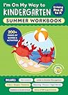 I'm On My Way to Kindergarten Summer Workbook: 200+ Pages of Games & Activities (I'm On My Way Summer Workbooks)