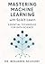 Mastering Machine Learning ...