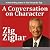A Conversation on Character by Zig Ziglar A Conversation on Character by Zig Ziglar