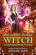 The Coffee House Witch & The Hangover Potion