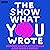 The Show What You Wrote: A ...