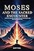 Moses And The Sacred Encoun...