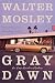 Gray Dawn: An Easy Rawlins Mystery