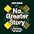 No Greater Story by Leon Evans