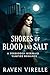 Shores of Blood and Salt: A...