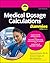 Medical Dosage Calculations For Dummies by Vanessa DePuente