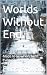 Worlds Without End: Maps to Nowhere (and Everywhere)