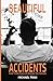 Beautiful Accidents: Hard T...