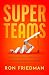 Superteams by Ron      Friedman
