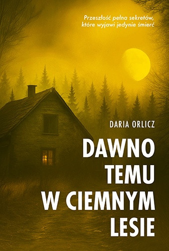 Dawno temu w ciemnym lesie (Piekło za rogiem, #3)
