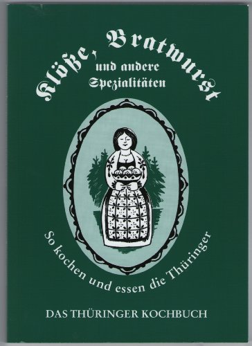 Klöße, Bratwurst und andere Spezialitäten: so kochen und essen die Thüringer