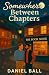 Somewhere Between Chapters