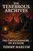 The Tenebrous Archives: The...