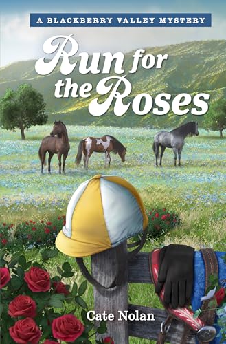 Run for the Roses (Mysteries of Blackberry Valley Book 6)