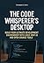 The Code Whisperer's Desktop: Build Your Ultimate Development Environment with Linux Mint 22 and Open-Source Tools (Mastering Linux Mint 22: The Complete Guide Series)