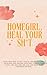 Homegirl, heal your sh*t by Irene Márquez