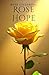 Rose Hope by Barb Greenberg