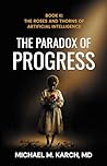 The Paradox of Progress by Michael M. Karch M.D