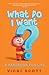 What Do I Want?: A Handbook...