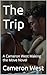 The Trip: A Cameron West Ma...