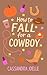 How to Fall for a Cowboy: An All-Pumpkin, No-Spice Christian Romcom