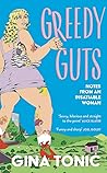 Greedy Guts: Notes from an Insatiable Woman