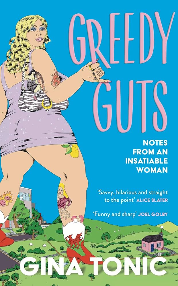 Greedy Guts: Notes from an Insatiable Woman