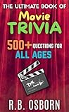 The Ultimate Book Of Movie Trivia: 500+ Fun Movie Questions for All Ages (The Ultimate Collection)