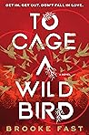 To Cage a Wild Bird