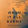When It All Burns...