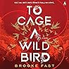 To Cage a Wild Bi...