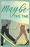 Maybe This Time