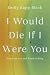 I Would Die If I Were You by Emily Black I Would Die If I Were You by Emily Black