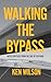 Walking the Bypass by Ken     Wilson
