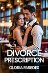 The Divorce Prescription by Gloria Paredes