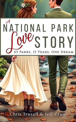 A National Park Love Story: A Journey to Visit All 63 U.S. National Parks (Kindle Edition)