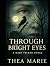 Through Bright Eyes: A Mary Fisher Novel
