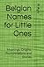 Belgian Names for Little On...