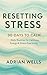 Resetting Stress: 30 Days t...