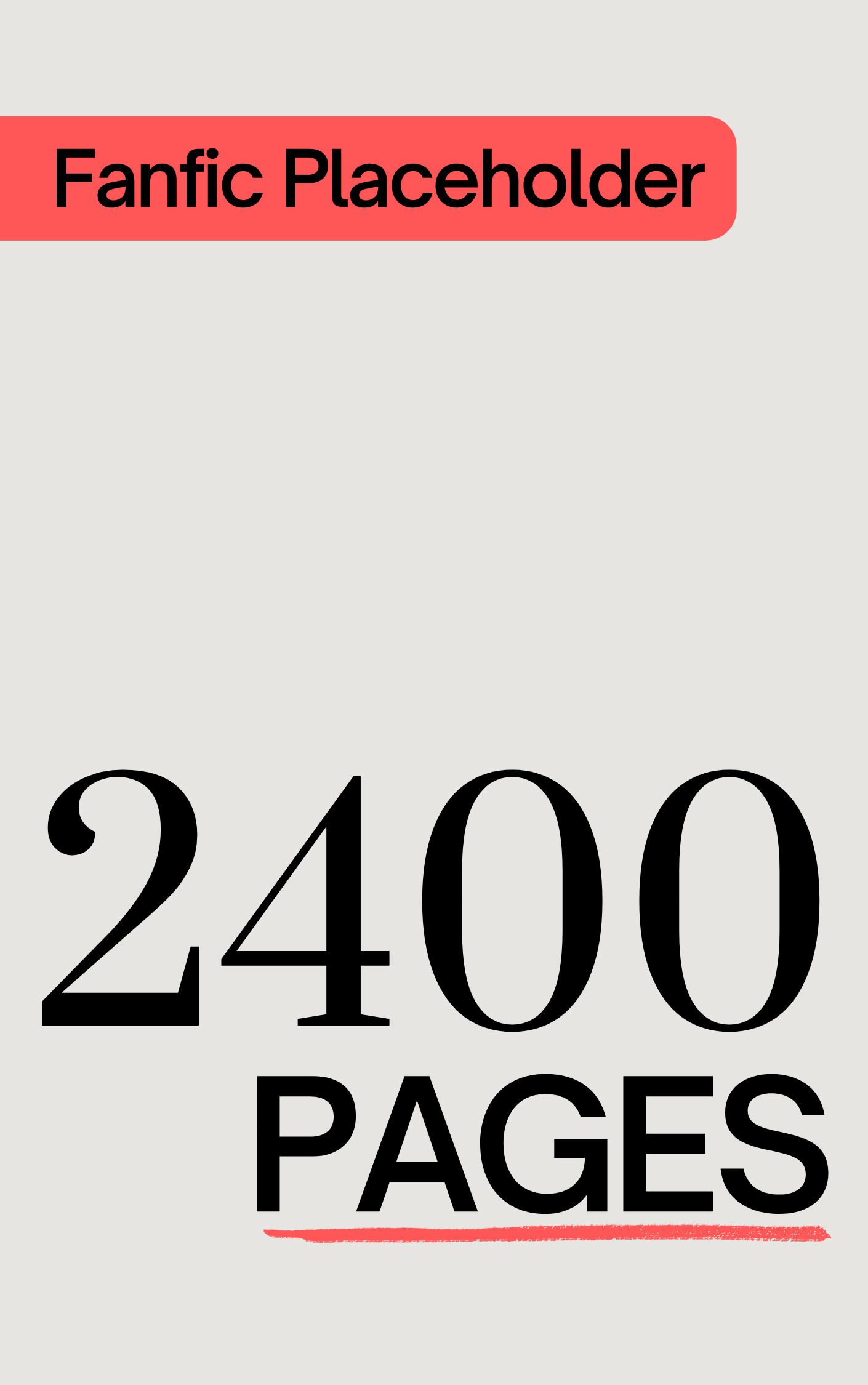 Fanfic Placeholder: 2400 Pages (ebook)