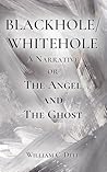 Blackhole/Whitehole by William C. Dell