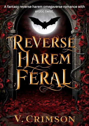 REVERSE HAREM FERAL : A FANTASY REVERSE HAREM OMEGAVERSE ROMANCE WITH EROTIC TWIST. (Harem of the Damned)