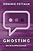Ghosting: On Disappearance