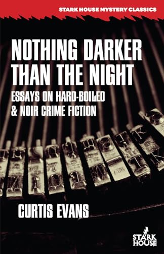 Nothing Darker Than the Night: Essays on Hard-Boiled and Noir Crime Fiction (Paperback)